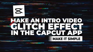 How to Make a YouTube Intro Video with Glitch Effect in CapCut