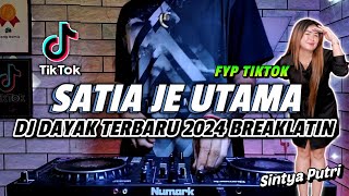 DJ DAYAK TERBARU 2024 BREAKLATIN - SATIA JE UTAMA SINTYA PUTRI REMIX LAGU DAYAK TERBARU 2024