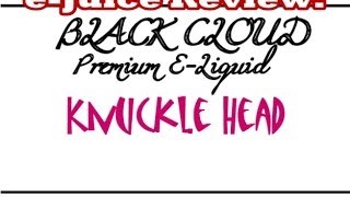 e-Juice Review - Knuckle Head by Black Cloud Vapor