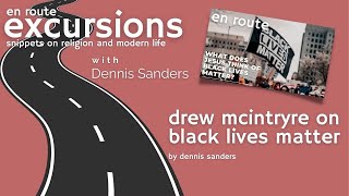 EnRoute Excursions: Drew McIntryre on Black Lives Matter