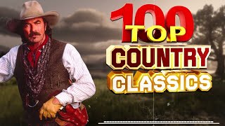 Greatest Hits Classic Country Songs Of All Time 🤠 The Best Of Old Country Songs Playlist Ever