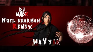 NOEL KHARMAN | WAYYAK | REMIX | DJ MAXX DUBAI