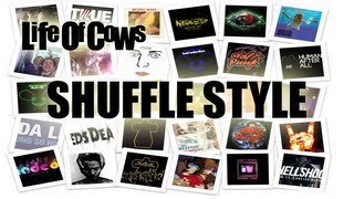 LifeOfCows - Shuffle Style (47 SONG MASHUP)