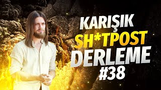 KARIŞIK SHİTPOST DERLEME #38