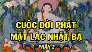 Cuộc Đời Tu Hành Đặc Sắc Tuyệt Luân Của Phật Mật Lặc Nhật Ba Có 1 Không 2 Trong Lịch Sử Phật Giáo P2