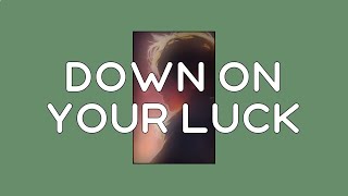 SACHI - Down On Your Luck (Lyrics)