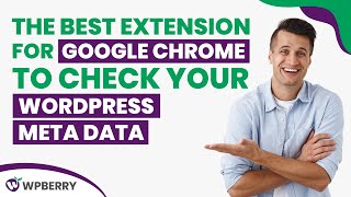 The best extension for Google Chrome to check your WordPress meta data