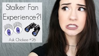 MY STALKER FAN EXPERIENCE!? || Ask Chickee #26 || BeautyChickee