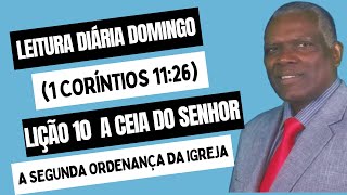 LIÇÃO 10 A SEGUNDA ORDENANÇA DA IGREJA LEIT. DIÁR. DOMINGO