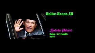 Halius Hosen, SH -  Balada Pelaut ( Cover ) Cipt. Ferry Pangalila