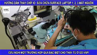 Hướng dẫn thay chip IO sửa chữa Surface Laptop 1 2 3 mất nguồn chuyên nghiệp