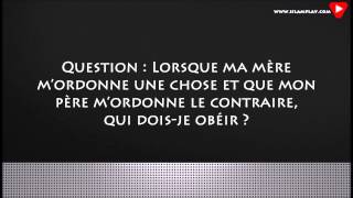 Si ma mère m'ordonne une chose et que mon père m'ordonne le contraire? - Cheikh Sâlih as-Sadlan