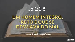 JÓ 1:1-5 UM HOMEM ÍNTEGRO, RETO E QUE SE DESVIAVA DO MAL