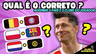 📣QUAL É O CORRETO - ADIVINHE O PAÍS E CLUBE DO JOGADOR!🥅