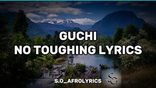 GUCHI - NO_TOUCHING (LYRICS)