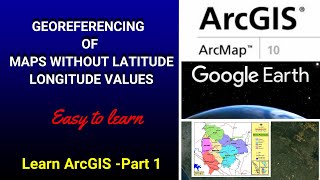 Georeferencing of Maps without Latitude/Longitude values-ArcGis. no coordinate values, Google Earth