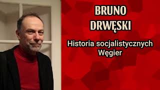 Bruno Drwęski - Historia socjalistycznych Węgier