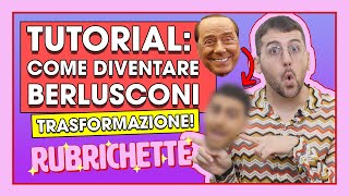 TUTORIAL: COME DIVENTARE BERLUSCONI! | RUBRICHETTE ✨ 110