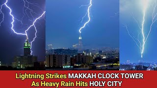 Makkah Clock Tower Hit by Severe Weather, Drenched in Rain!