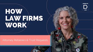 How Law Firms Work: Attorney Retainers & Trust Requests