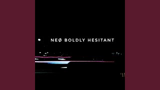 Boldly Hesitant