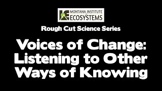 Voices of Change: Listening to Other Ways of Knowing