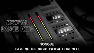 Voggue - Give Me The Night (Vocal Club Mix) [HQ]