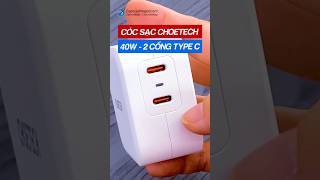 Cóc sạc xịn chính hãng Choetech 2 cổng USB-C sạc nhanh 40W - Capcuuthegioi