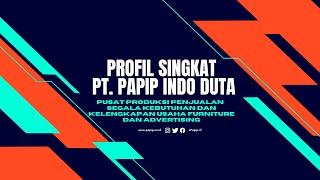 Profil singkat PT.PAPIP Indo Duta #papip #bisnisanakmuda #interior #viral