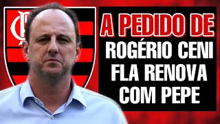 NOTÍCIAS DO FLAMENGO HOJE - ROGÉRIO CENI PEDE E FLAMENGO RENOVA COM MEIA PEPE