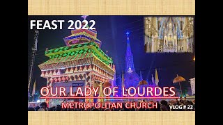 OUR LADY OF LOURDES METROPOLITAN CHURCH THRISSUR# FEAST 2022