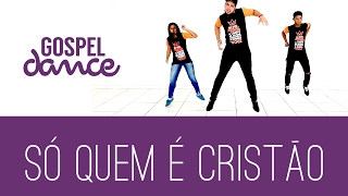 Gospel Dance - Só quem é Cristão - Dj Robinho de Jesus e Felipe Brito