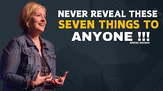 "Never Reveal These Seven Things to Anyone"  | BRENE BROWN | MOTIVATION SPEECH