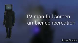 TV man full screen ambience recreation