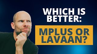 Which software is better? Mplus or lavaan?