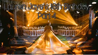 PART 4 LAUREN JAYE'S 18TH BIRTHDAY | ENCHANTED GARDEN THEME | JAYE-ARR TV