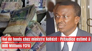 RÉVÉLATION : Vol de fonds chez ministre Adédzé : Préjudice estimé à 800 Millions FCFA