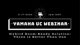 Yamaha UC, Lenovo & AVer Hybrid Room Ready Solution: Three is Better Than One - 3/17/2022 Webinar