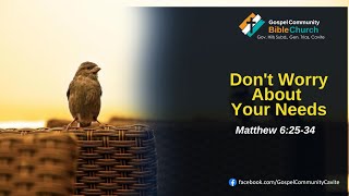 Don't Worry About Your Needs | Matthew 6:25-34| Engr Arbhen Mark Granada