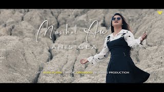 MASIHOL AU - ANIS GEA ( OFFICIAL VIDEO )