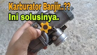 Cara mudah atasi karburator banjir, rembes, netes.