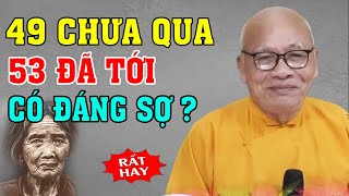 Hạn Tuổi 49 - 53 , Con Người Sẽ Gặp Tai Họa Ở Tuổi Này Có Đúng Không ? - Thiền Sư An Lạc Hạnh