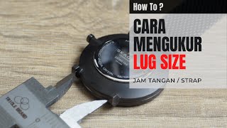 Cara Mengukur Lug Size Jam Tangan