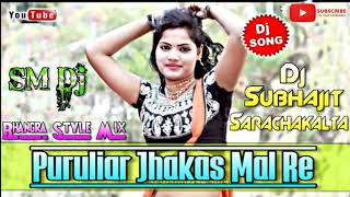 Puruliar Jhakas Mal Re || BhaNgra Style Mix || Only Dj Subhajit Sarachakalta