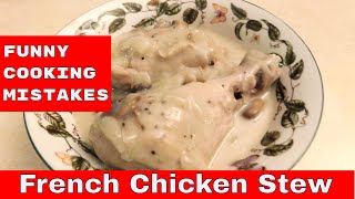 Funny Mistakes with French Chicken Stew & White Sauce