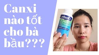 Canxi tốt cho bà bầu, loại nào uống không bị nóng?