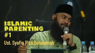 Islamic Parenting 1  -  Ustadz Syafiq Riza Basalamah ‎