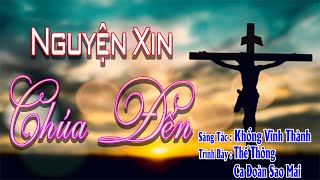 Nguyện Xin Chúa Đến | St: Khổng Vĩnh Thành | Thế Thông - Ca Đoàn Sao Mai | Nhạc Thánh Ca Hay Nhất