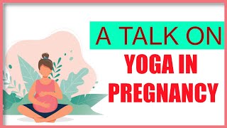 A Talk on Yoga In Pregnancy || How Yoga is Immensely Beneficial during Prenatal & Postnatal Yoga