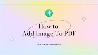 Edit PDF: How To Add Image To PDF in SwifDoo PDF For Free